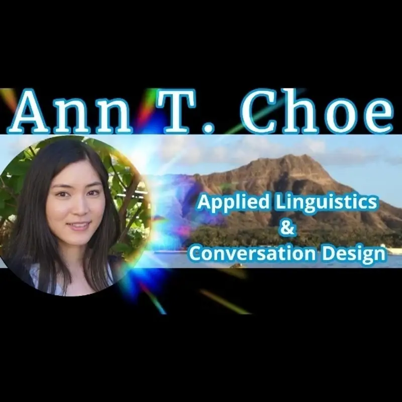 Ann T. Choe - Applied  Linguistics & Conversation Design 