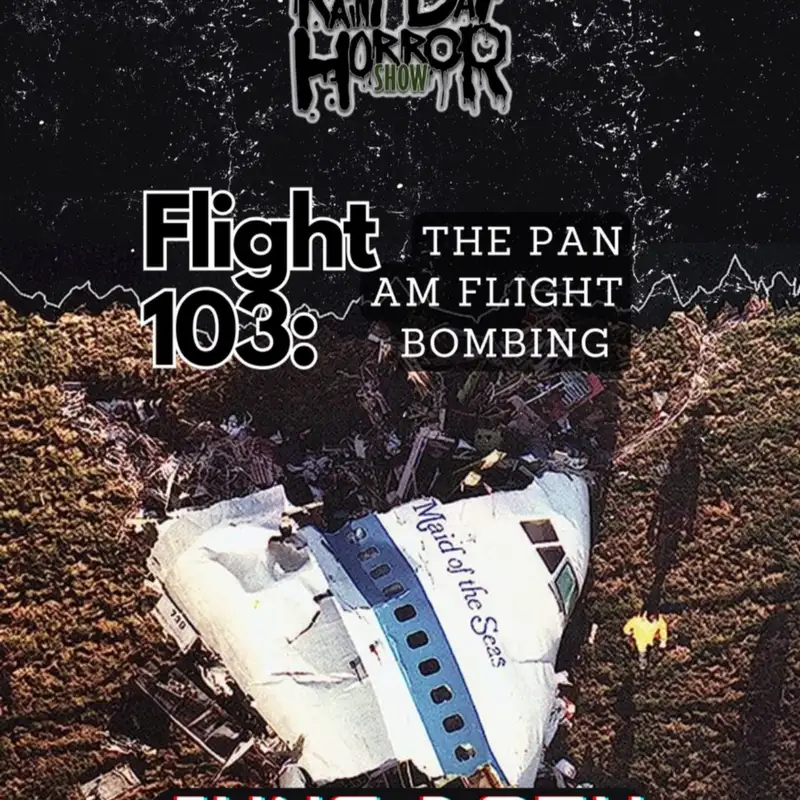 EP 36: PAN AM FLIGHT 103 (AKA LOCKERBIE BOMBING)