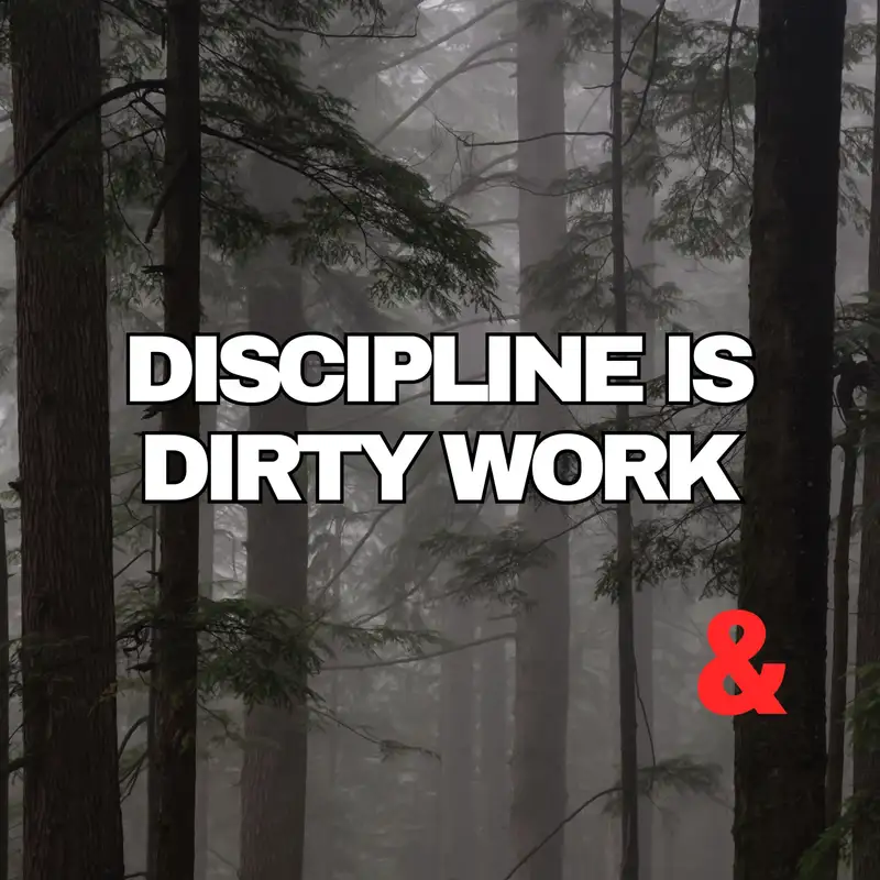 Discipline is Dirty Work