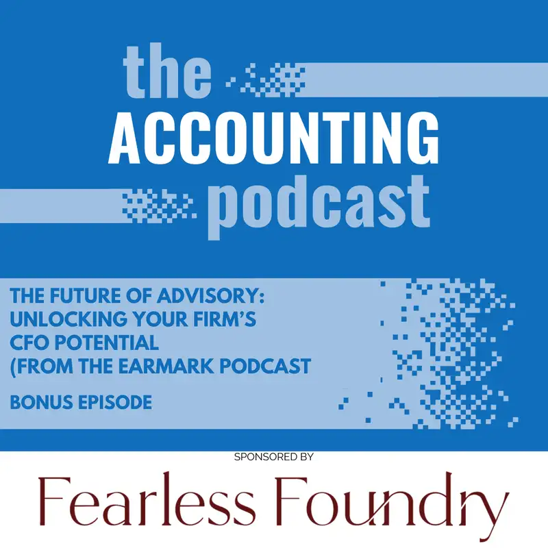 The Future of Advisory: Unlocking Your Firm’s CFO Potential (from The Earmark Podcast) 