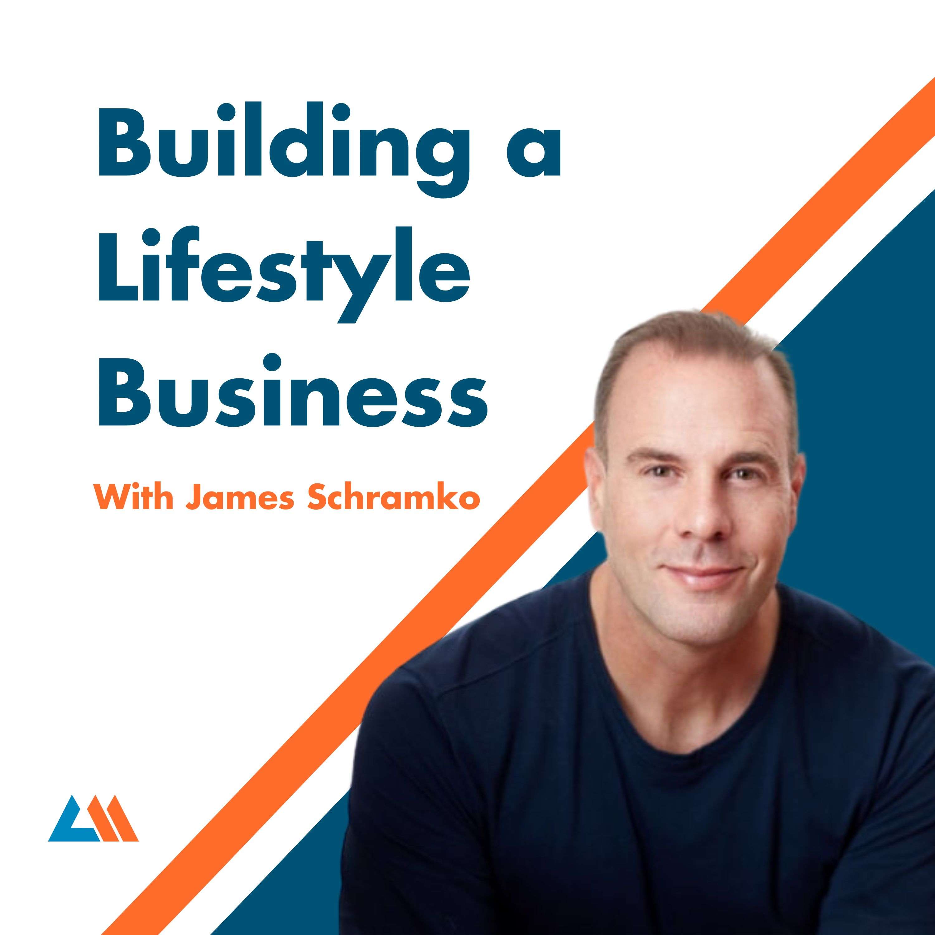 Building a Lifestyle Business: Lessons from James Schramko