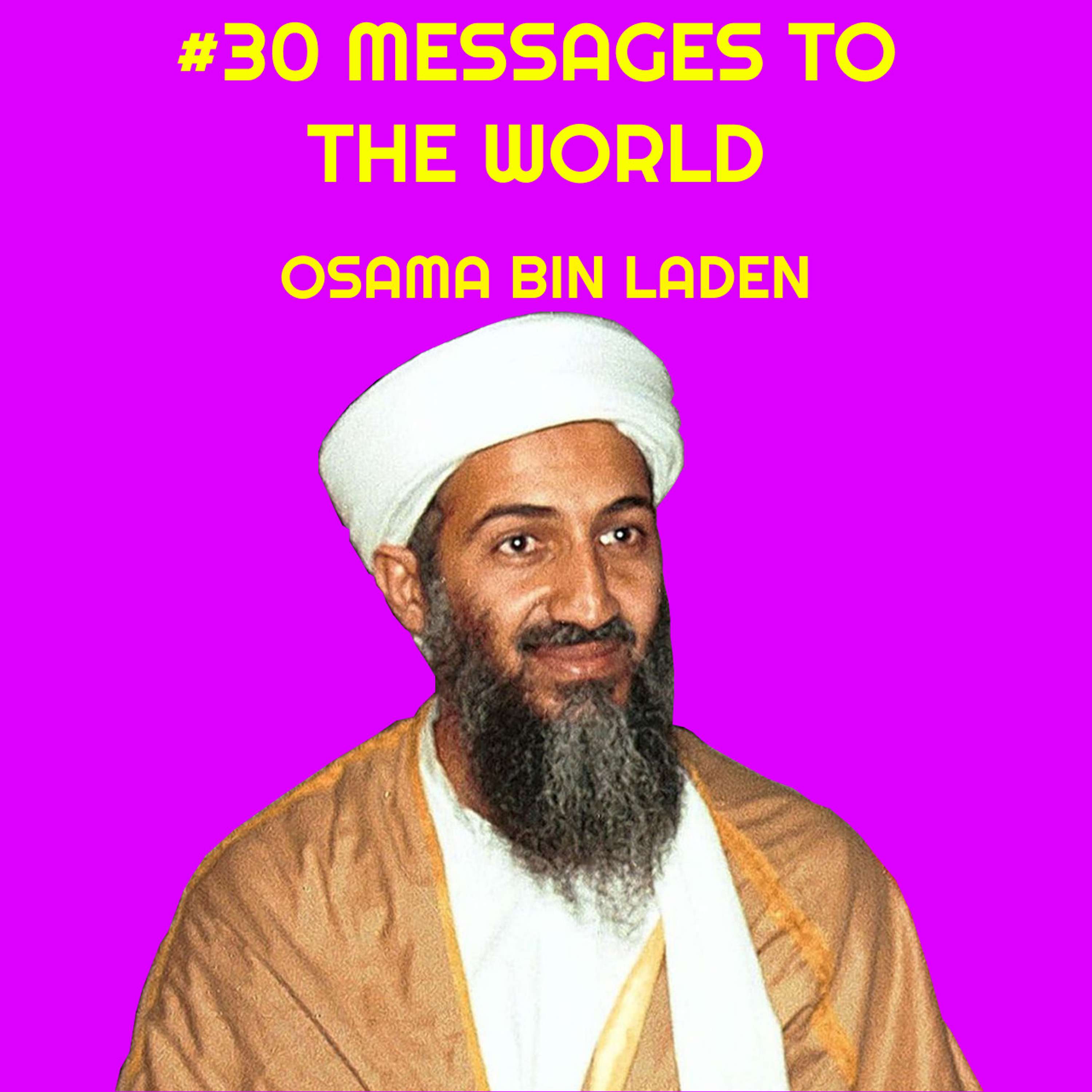 #30 Messages to the World - Osama bin Laden