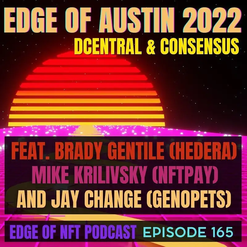 Edge Of Austin 2022, DCentral & Consensus: Brady Gentile (Hedera), Mike Krilivsky (NFTpay), And Jay Chang (Genopets)