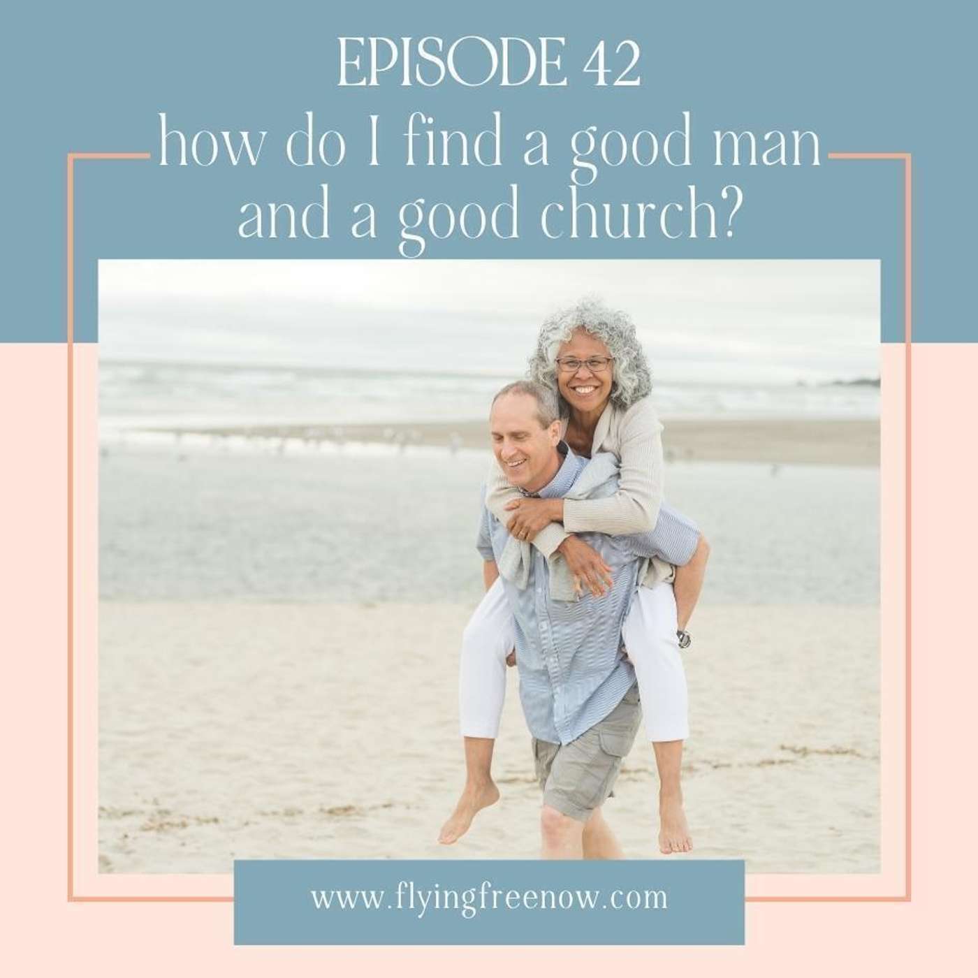 How Do I Find a Good Man and a Good Church? [42]