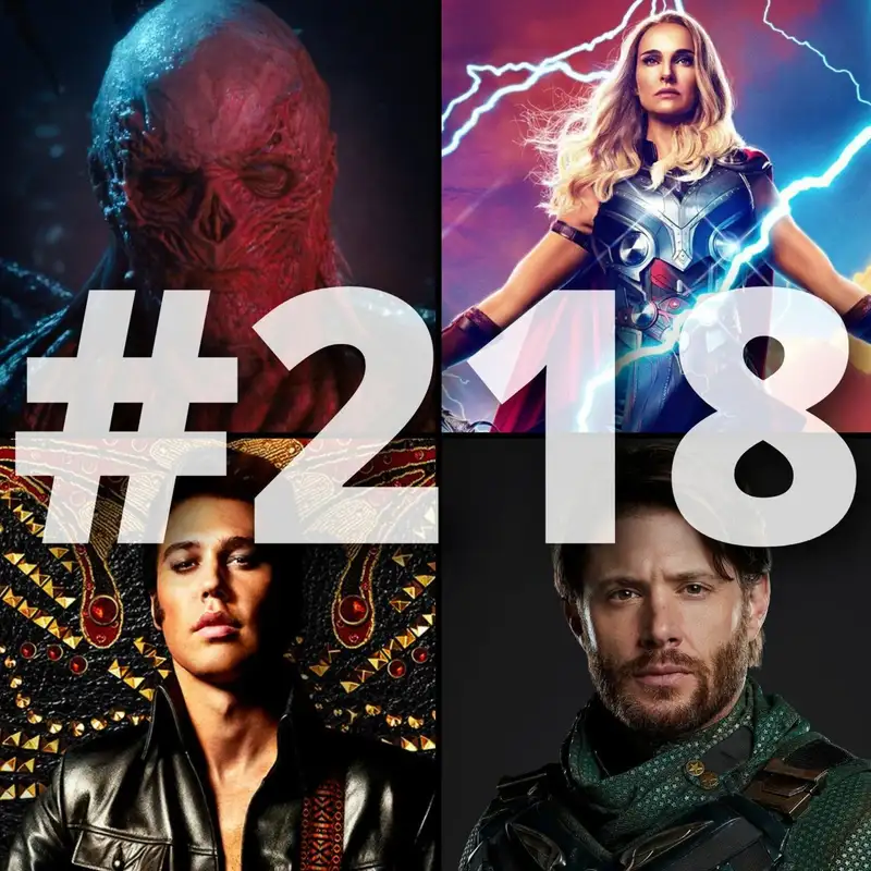 218. adás: Thor: Szerelem és mennydörgés, Elvis, Stranger Things 4. évad, The Boys 3. évad stb.