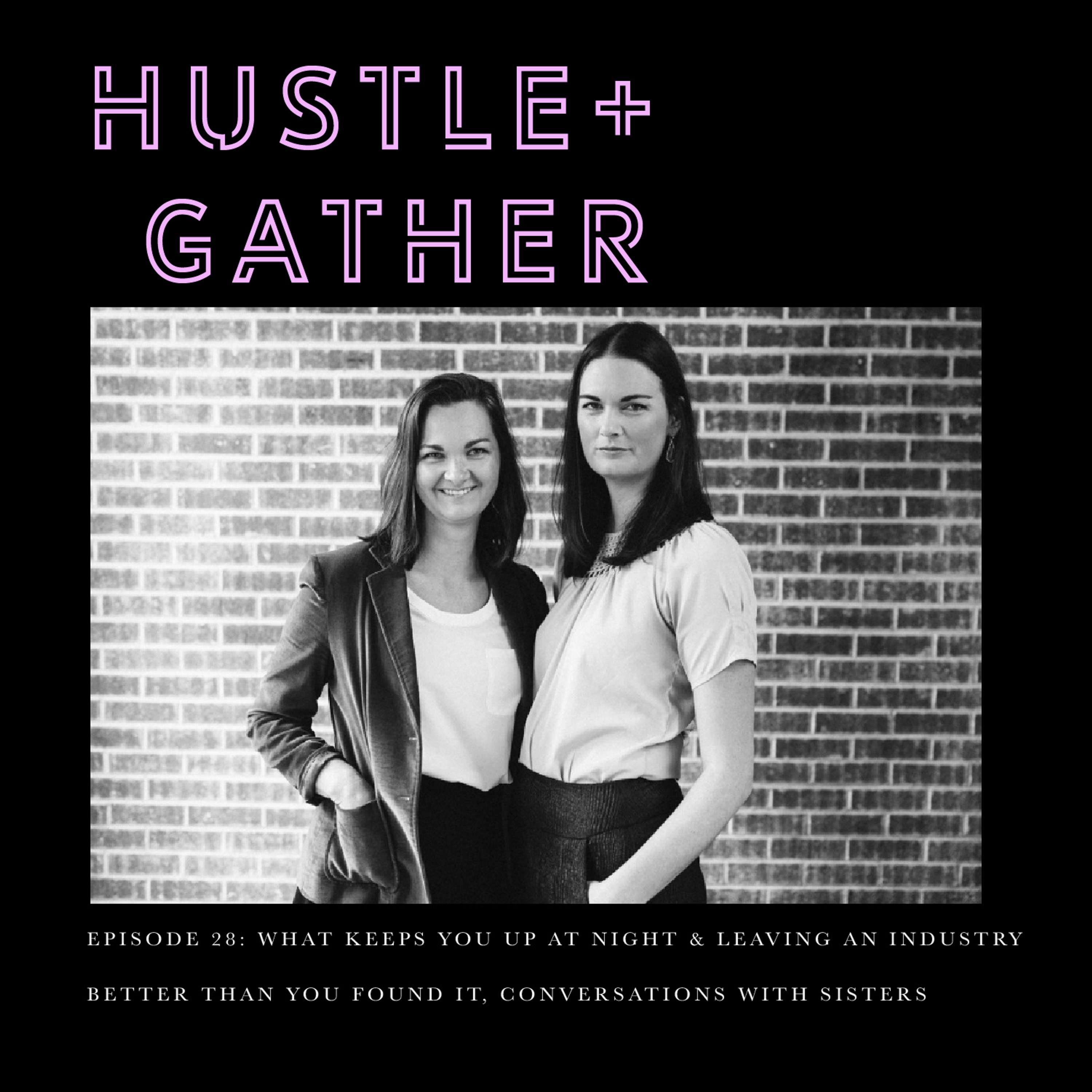 What keeps you up at night & leaving an industry better than you found it: Conversations with Sisters