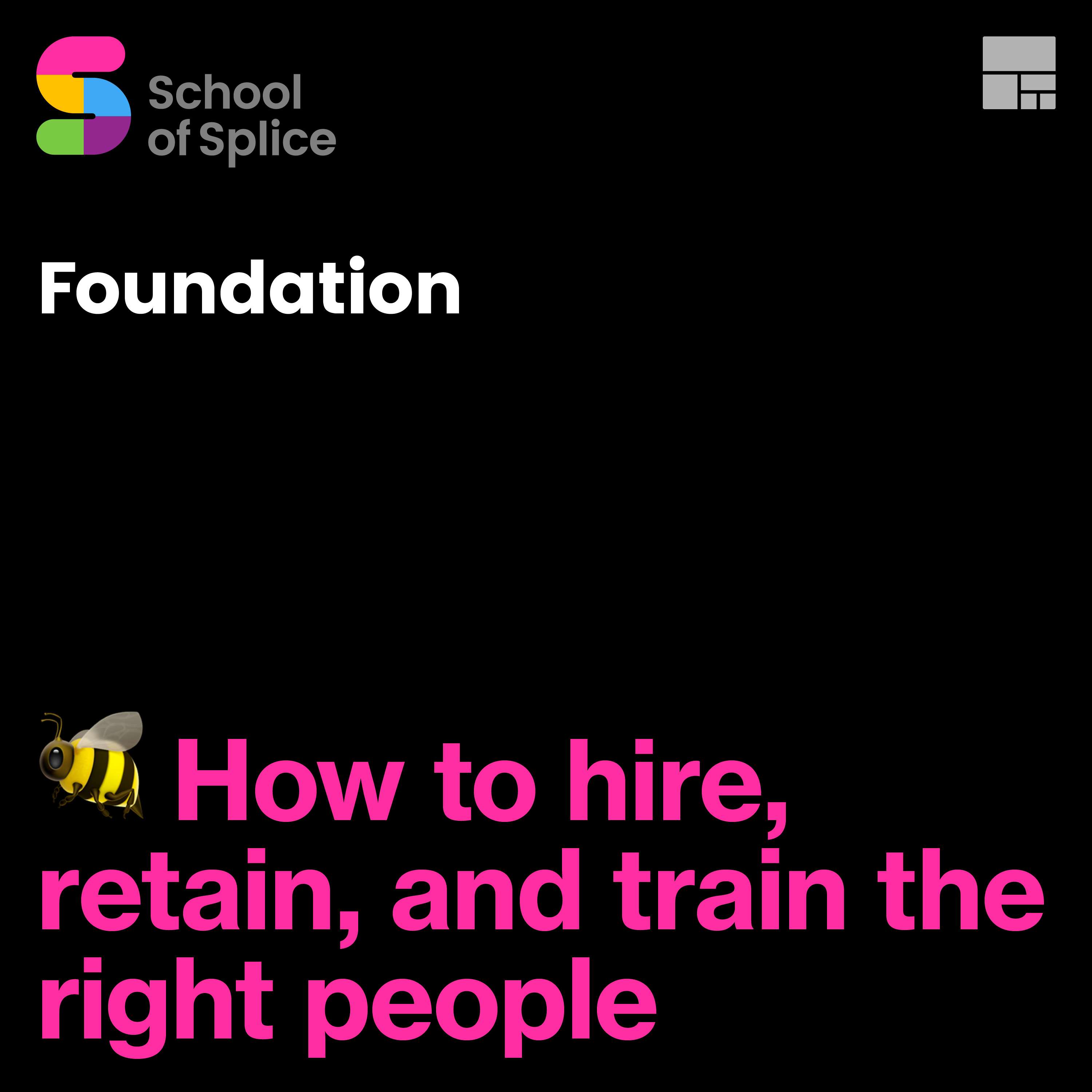 Foundation 5: How to hire, retain, and train the right people