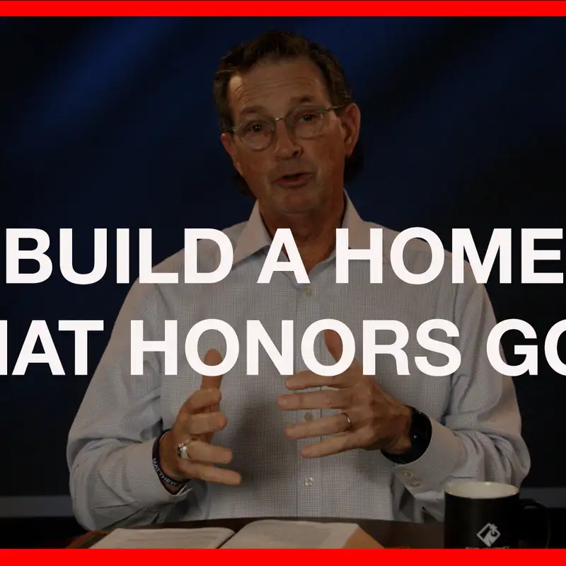 Build A Home That Honors God