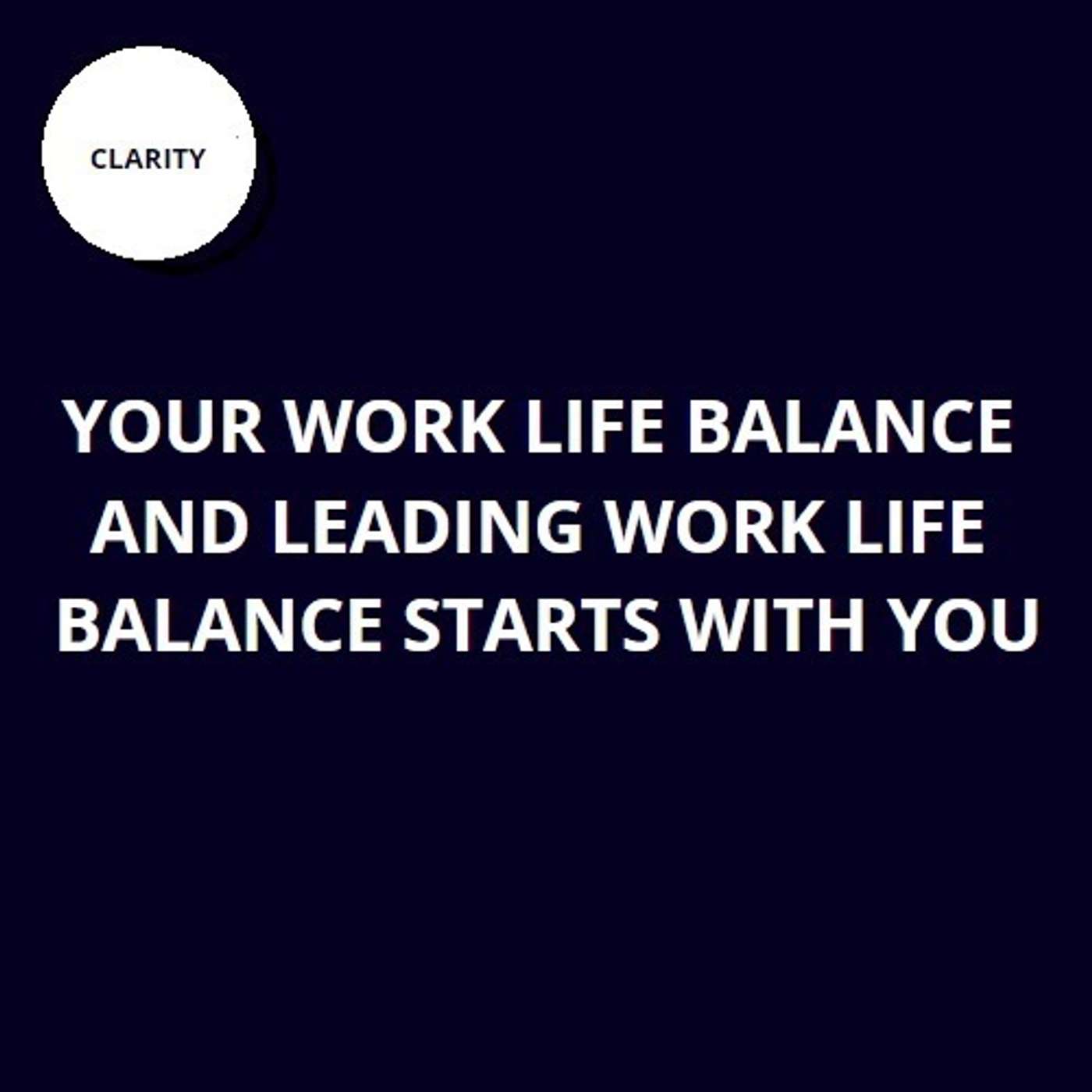 22. YOUR work life balance and LEADING work life balance starts with you 22. YOUR work life balance and LEADING work life balance starts with you