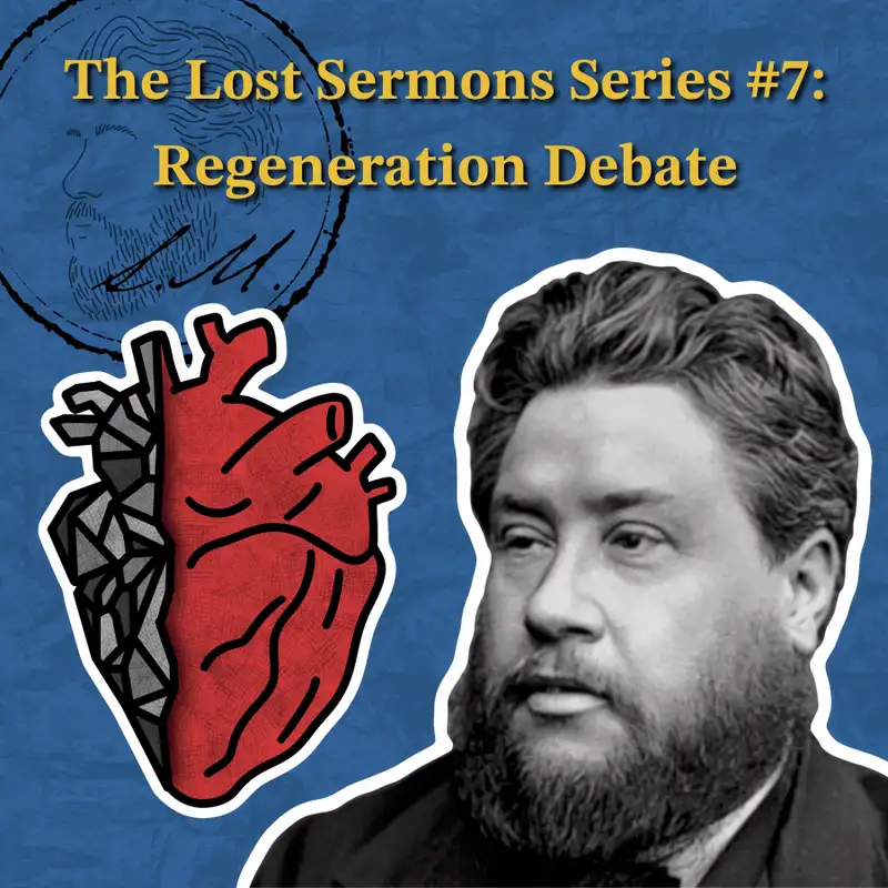 Lost Sermons Series #7: The Regeneration Debate