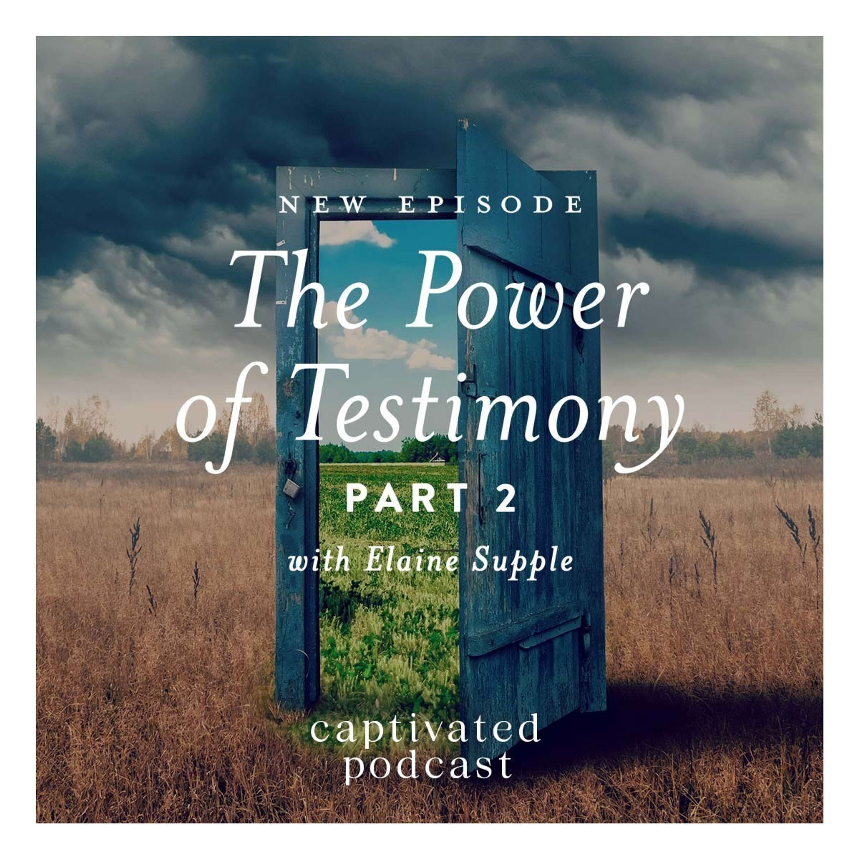The Power of Testimony Part Two | Elaine Supple