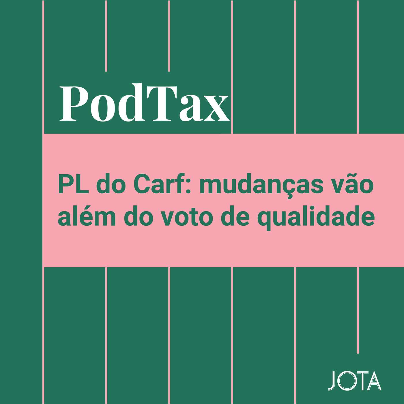 PL do Carf: mudanças vão além do voto de qualidade | PodTax #24 episode artwork