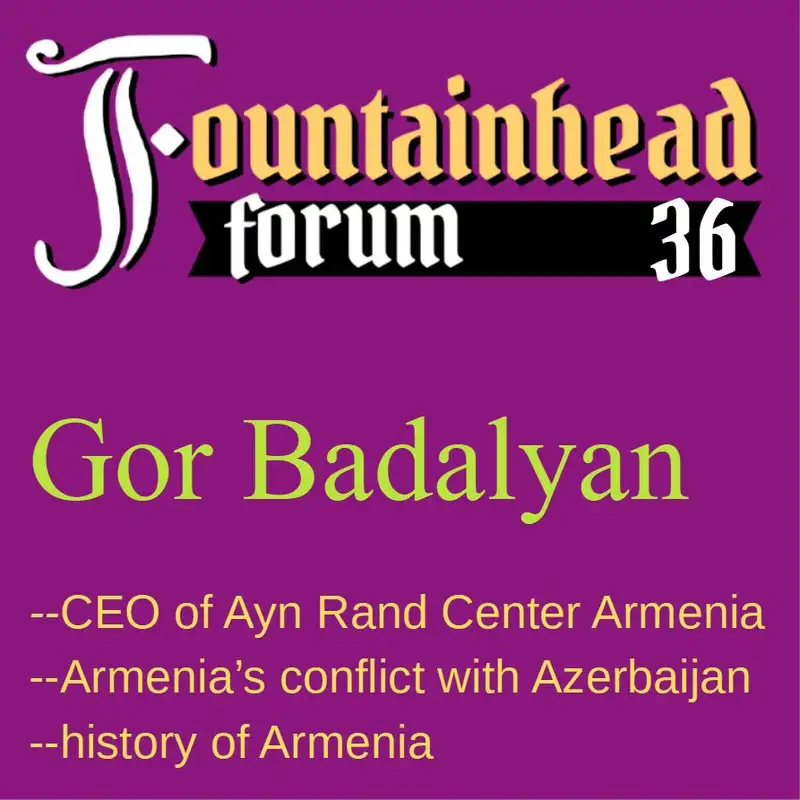 FF-36: Gor Badalyan--founder of Ayn Rand Center Armenia--on Armenia's war with Azerbaijan