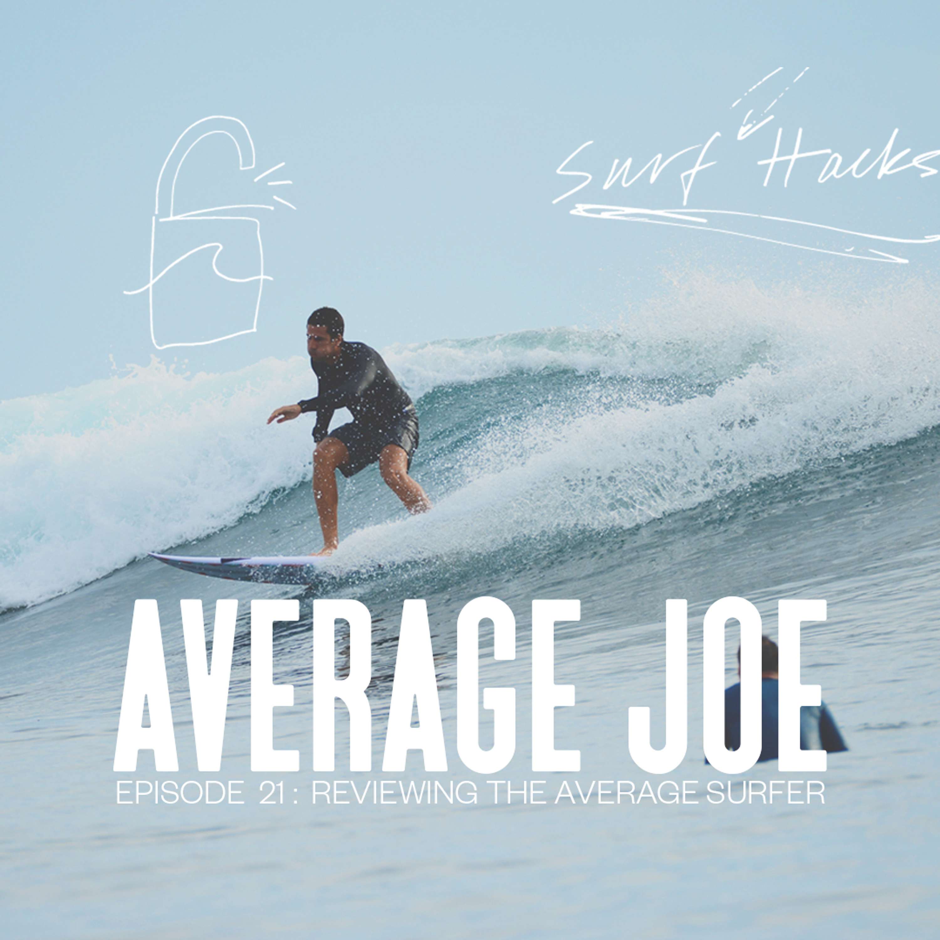 EP 21 | SURF HACKS | Average Joe Under The Microscope