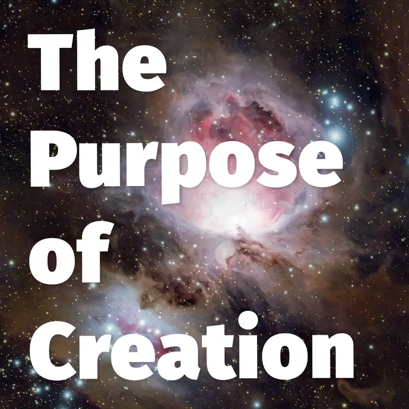Episode 164: The Purpose of Creation