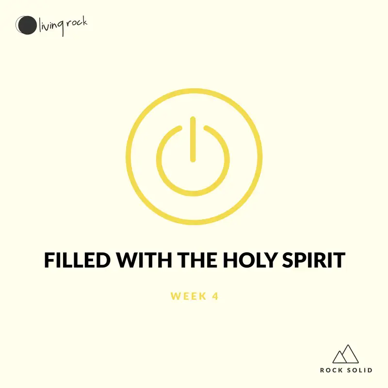 Filled With The Holy Spirit - Week 4 of Rock Solid