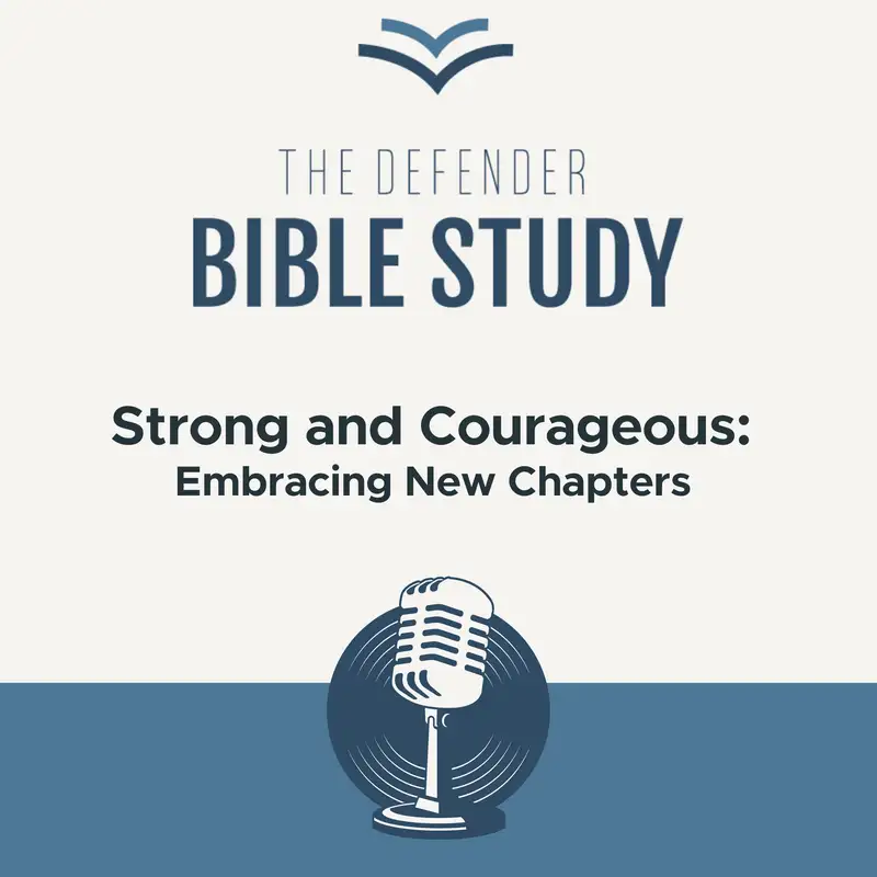 Strong and Courageous: Embracing New Chapters