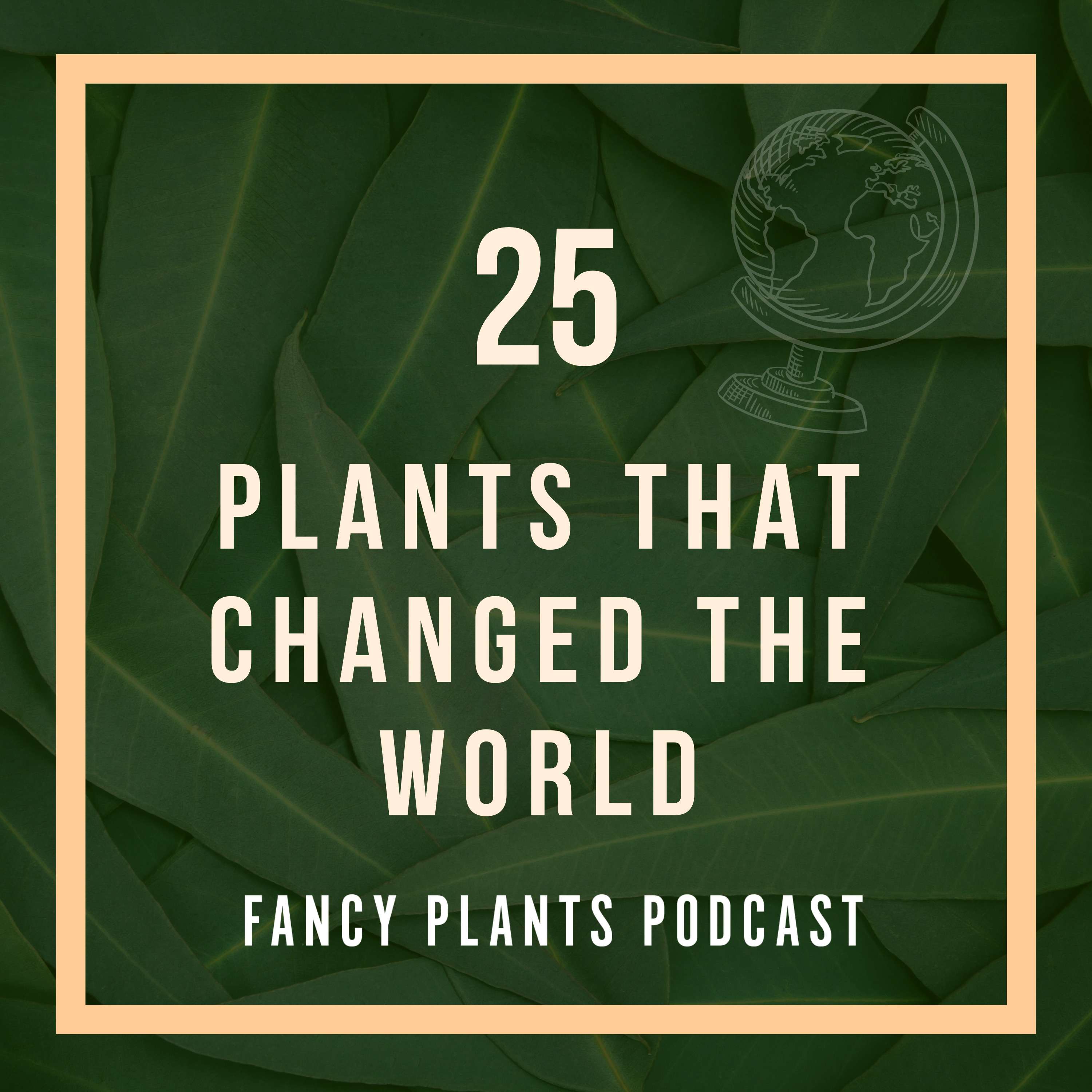 25. Plants That Changed the World