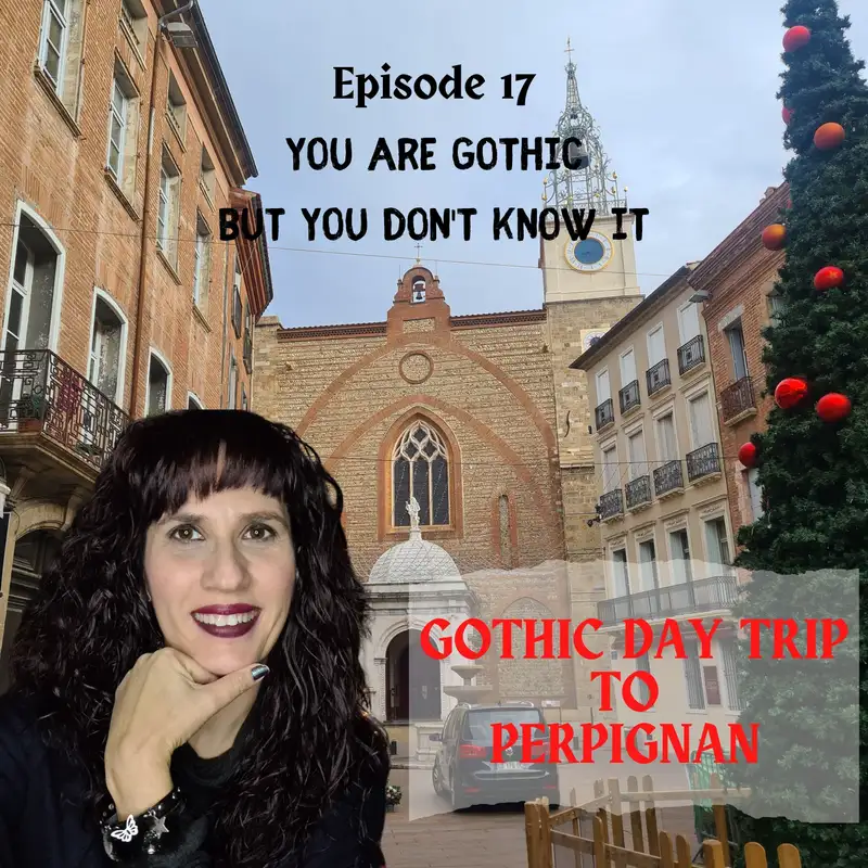 You are Gothic but you don’t know it #17: Travel Blog - Day trip to Perpignan