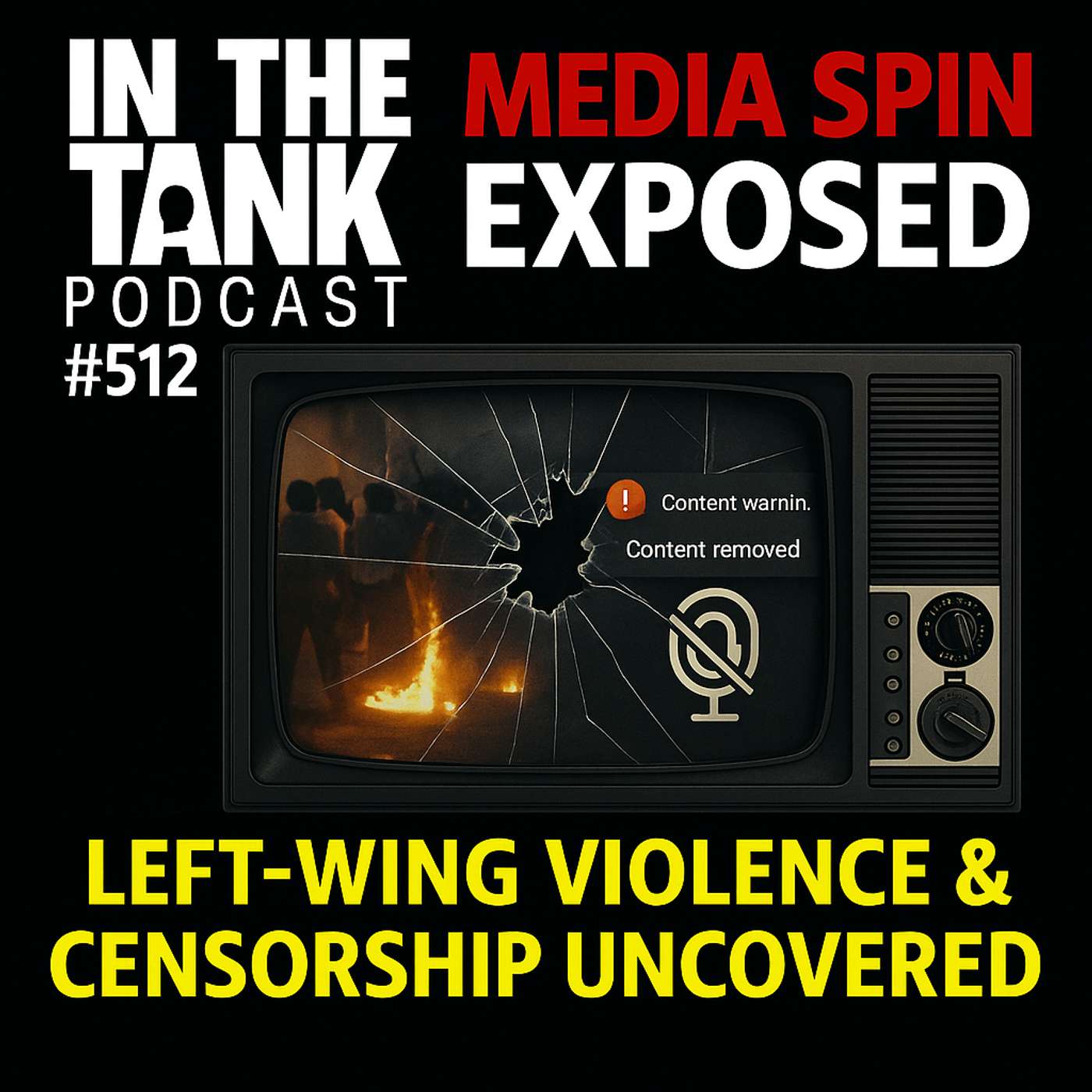 Media Spin Exposed: Left-Wing Violence & Censorship Uncovered — In The Tank Podcast #512