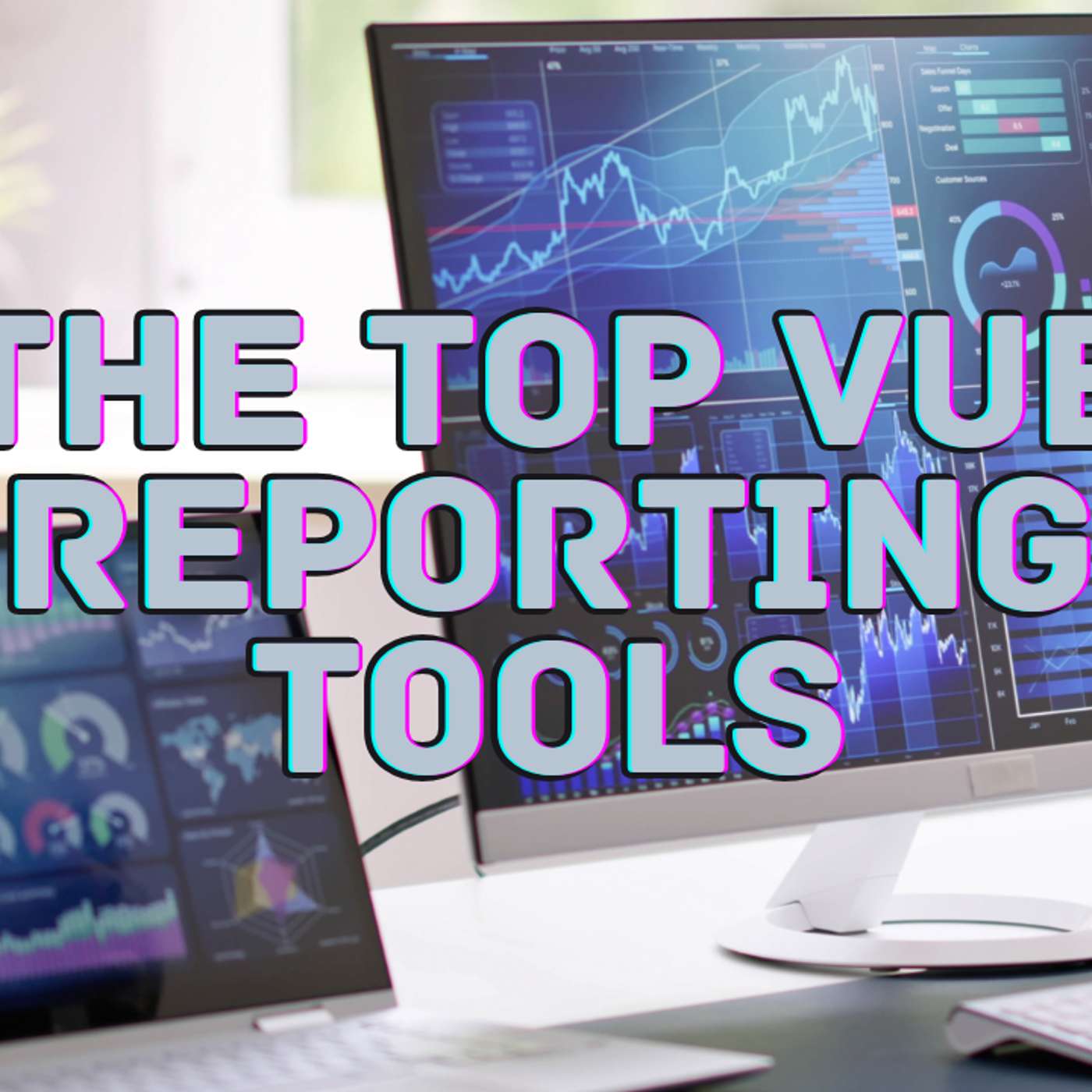 The Top Vue Reporting Tools