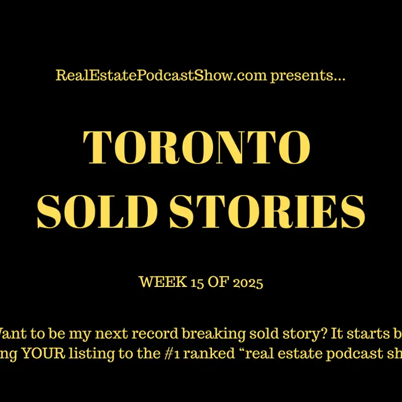 Toronto Sold Stories (Week 15 of 2025)