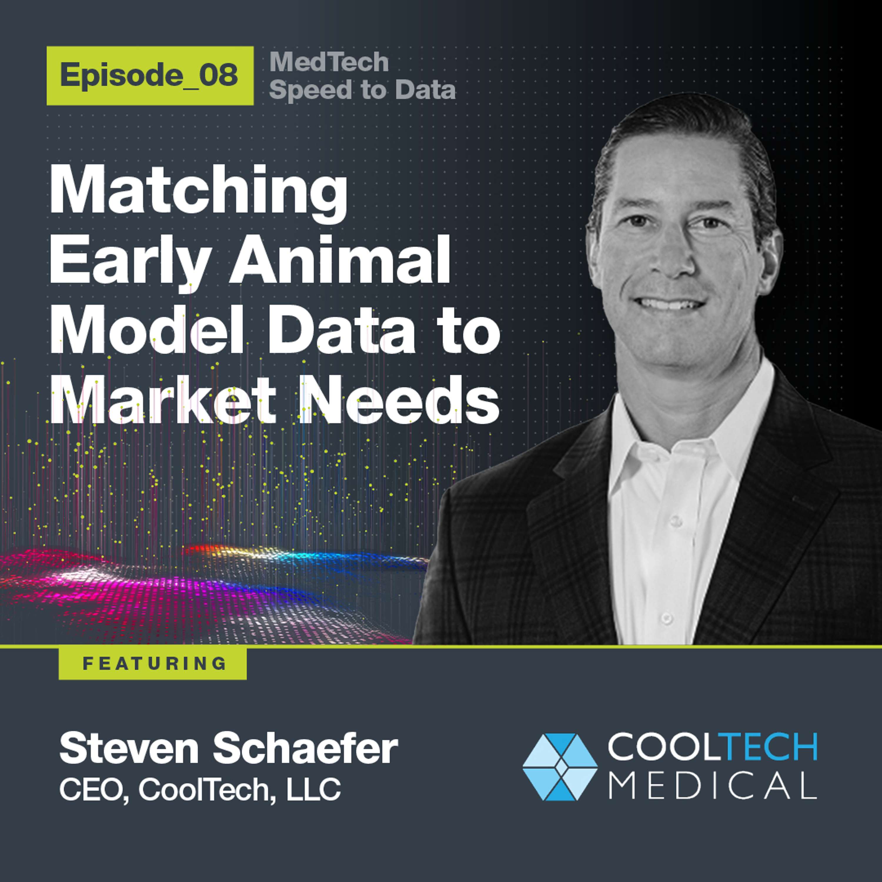Ep8 - Matching early animal model data to market needs - Steve Schaefer of CoolTech
