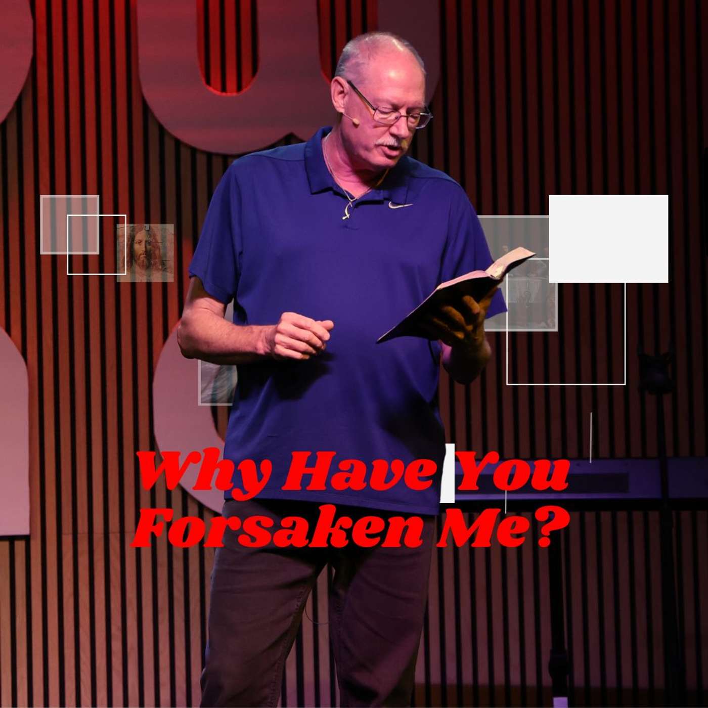 Why Have You Forsaken Me?