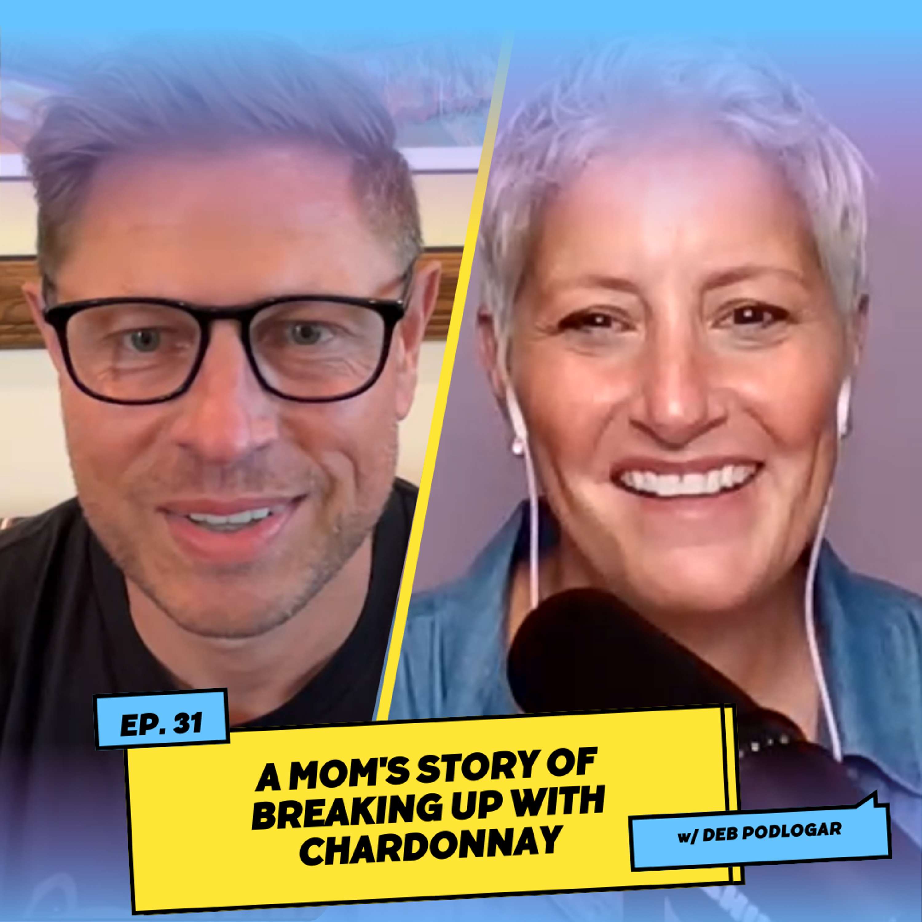 A Mom's Story of Breaking Up with Chardonnay w/ Deb Podlogar