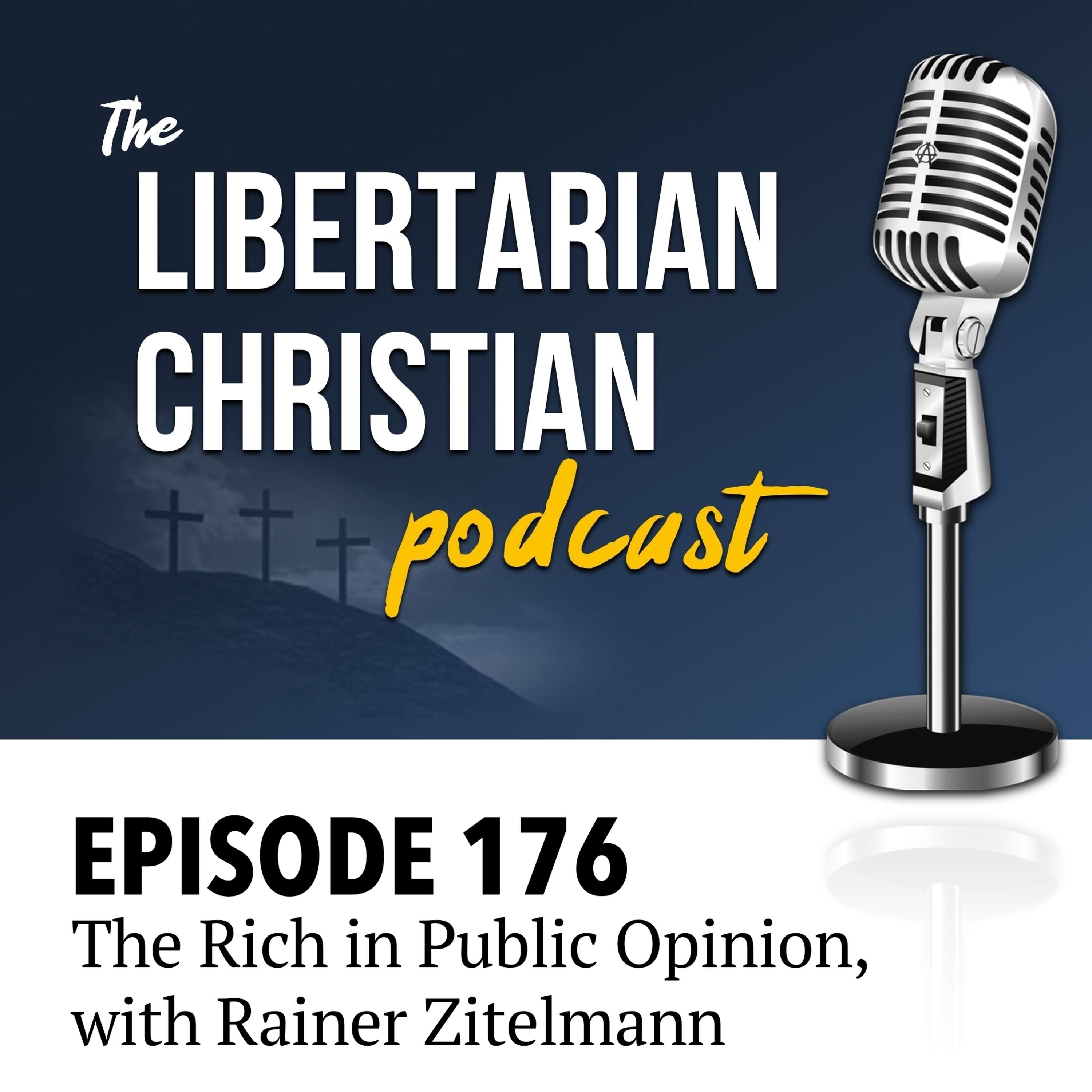 Ep 176: The Rich in Public Opinion, with Rainer Zitelmann