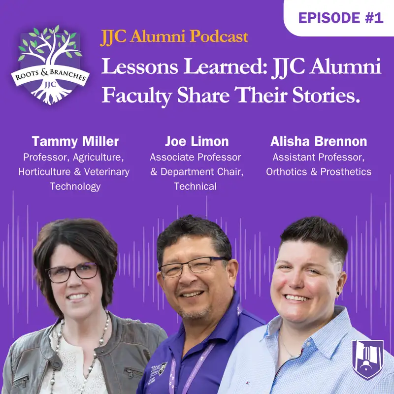 Inaugural Episode: Roots and Branches - Lessons Learned: A Conversation with JJC Alumni Faculty