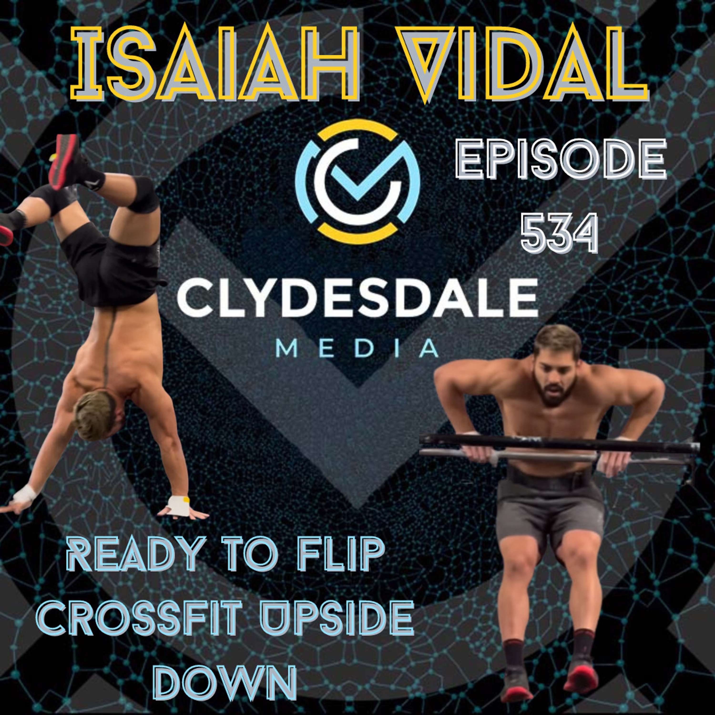Isaiah Vidal - The Clydesdale Media Semifinalist Series | Ready to Flip CrossFit Upside Down