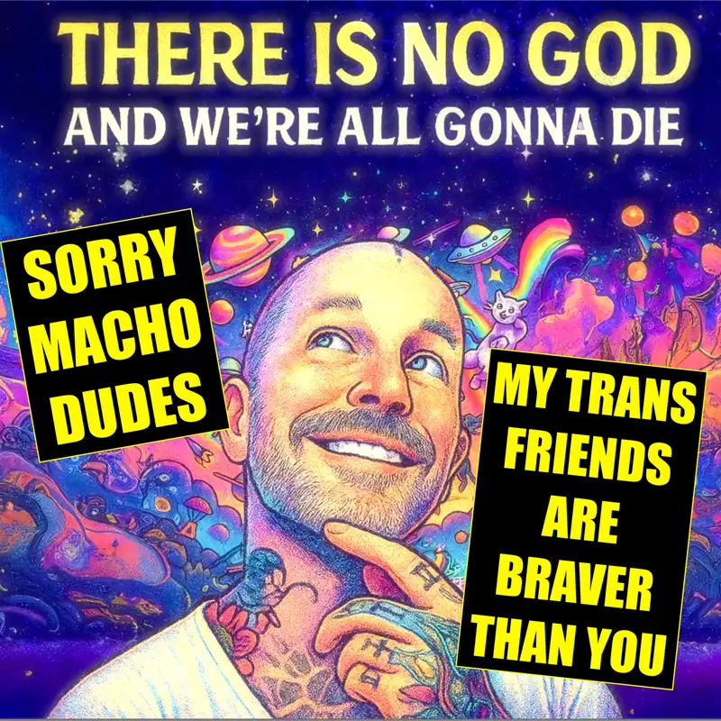 Sorry Toxic Macho Dudes - My Trans Friends Are Braver Than You