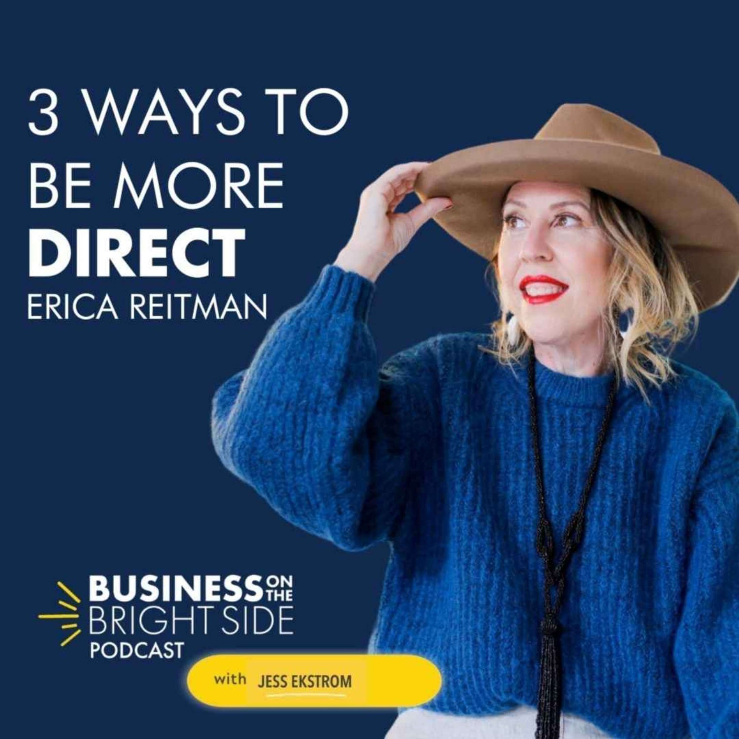 39: 3 Ways To Be More Direct with Erica Reitman