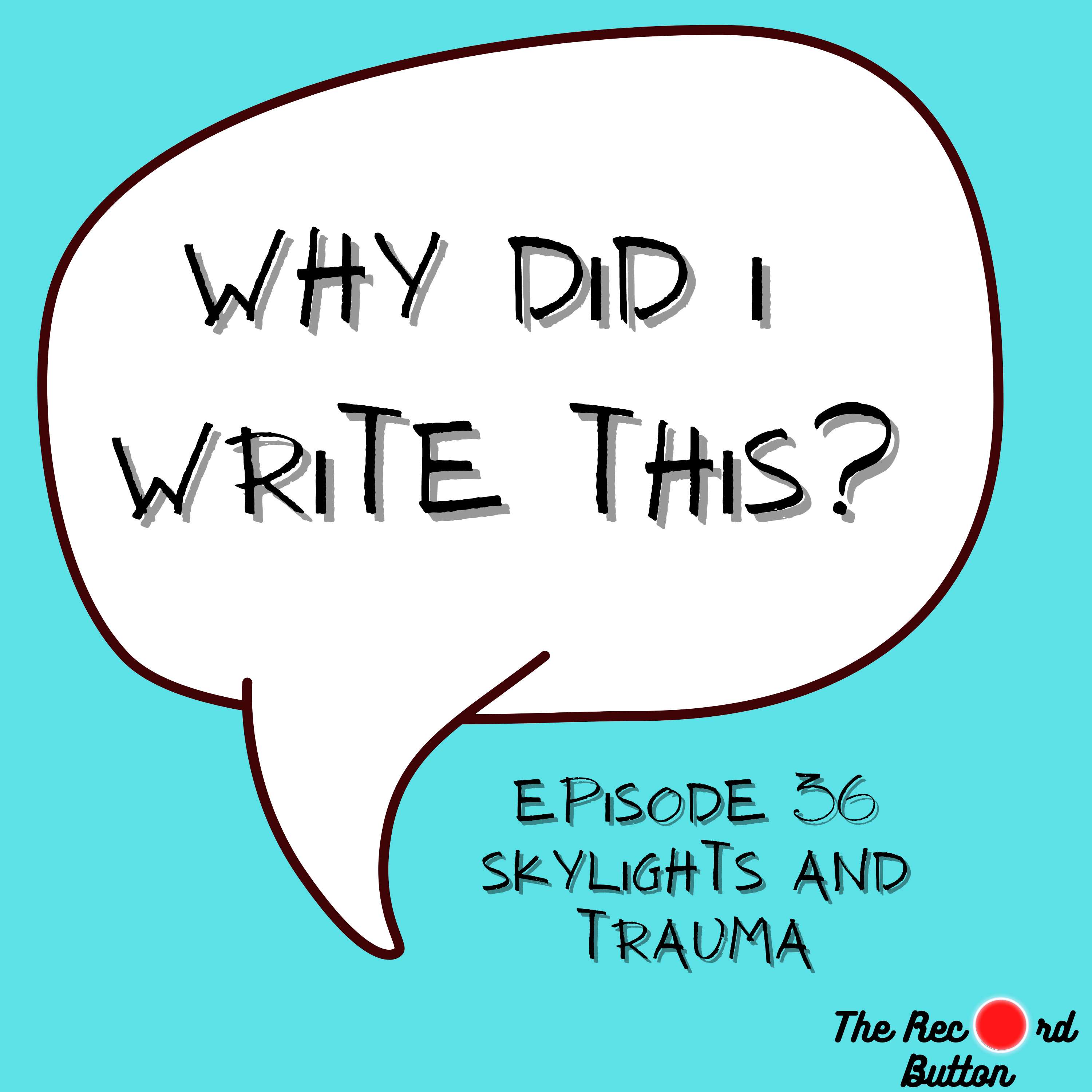 Episode 36: Skylights and Trauma