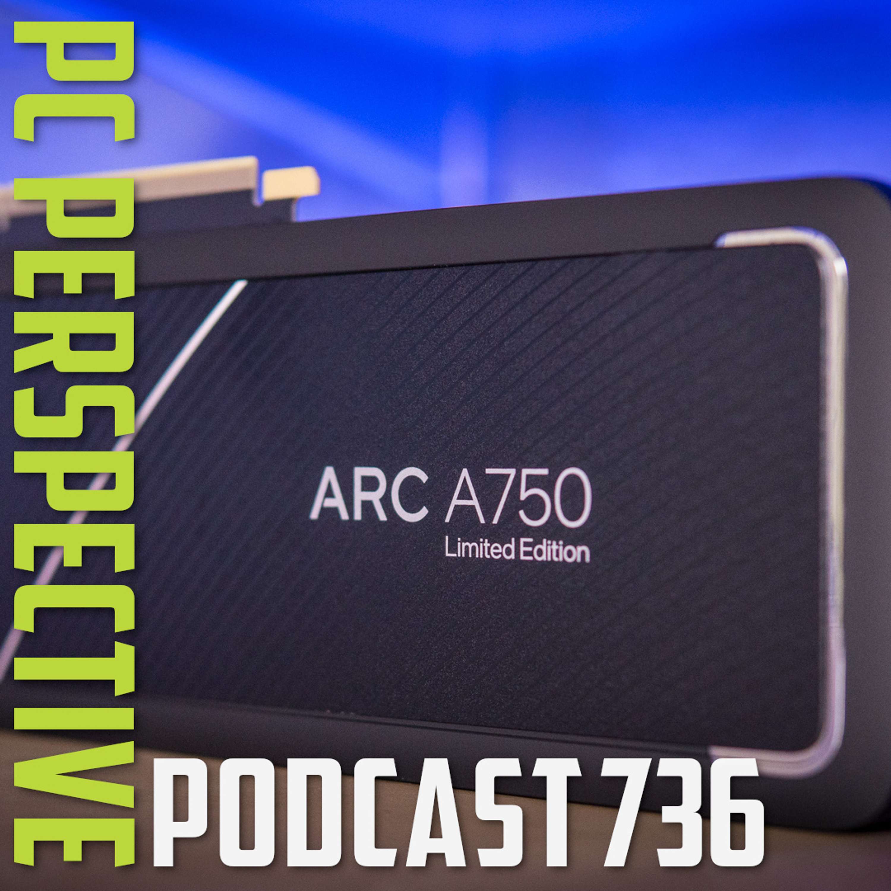 cover of episode Podcast #736 - Intel Arc A750 Review, 96-Core Threadripper Leak, Inception Fix Hits Performance