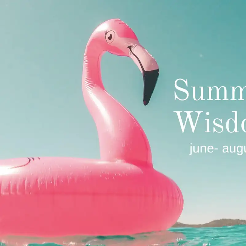 Summer Wisdom- Patience