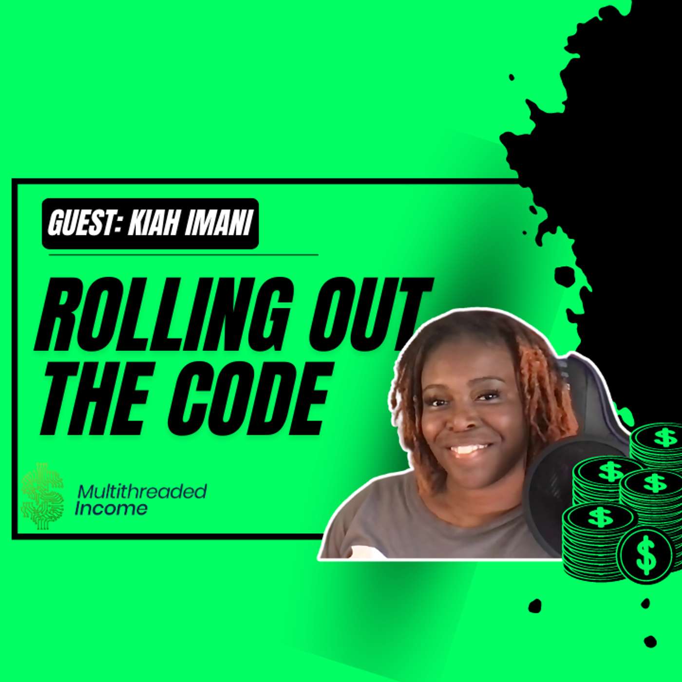 Rolling in the Code | Multithreaded Income Episode 45 with Kiah Imani Rolling in the Code | Multithreaded Income Episode 45 with Kiah Imani