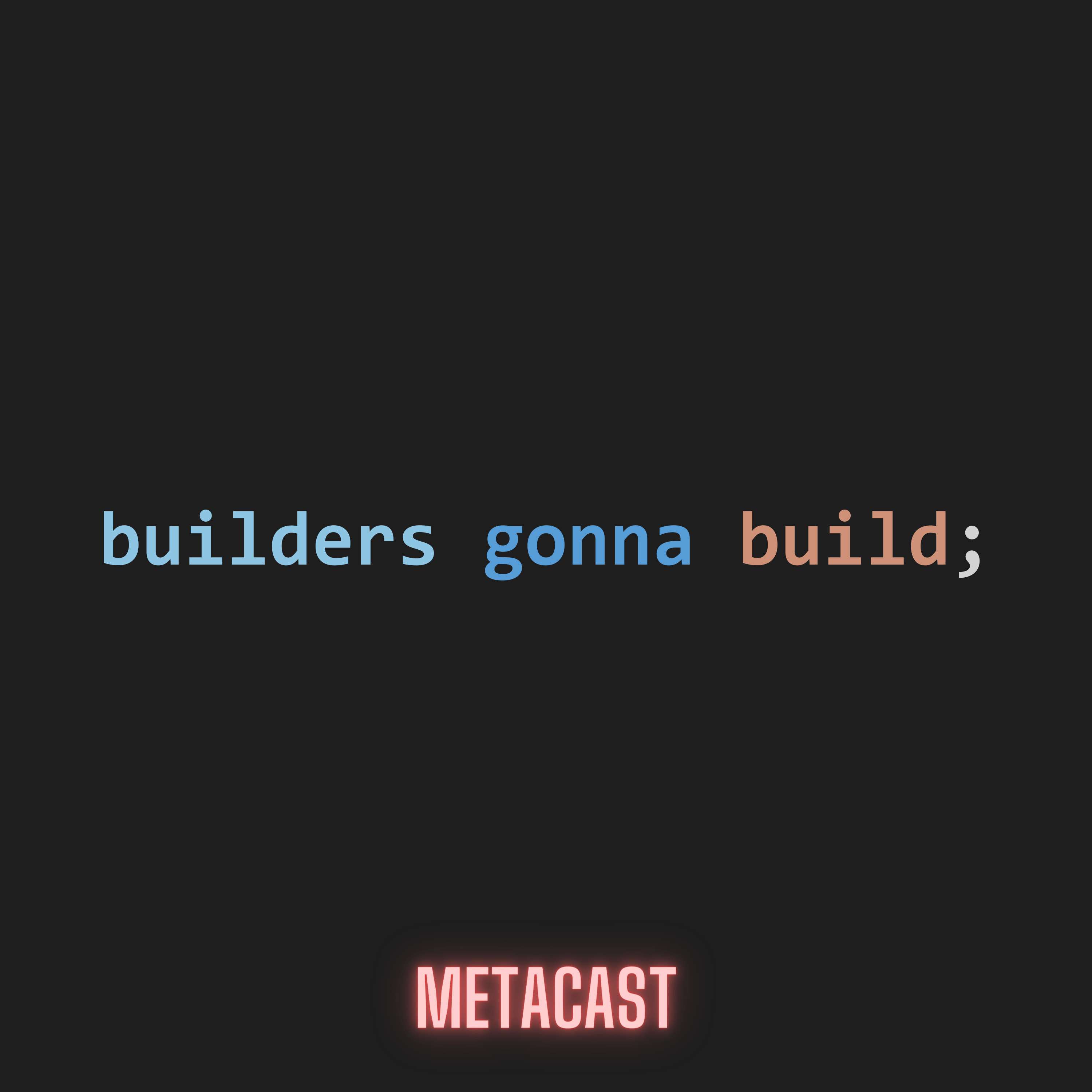 Builders Gonna Build - podcast cover