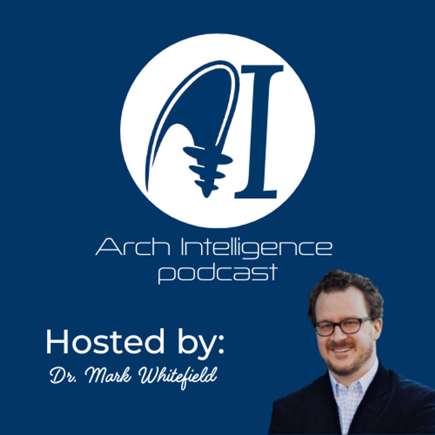 Welcome to The Arch Intelligence Podcast Ep.1