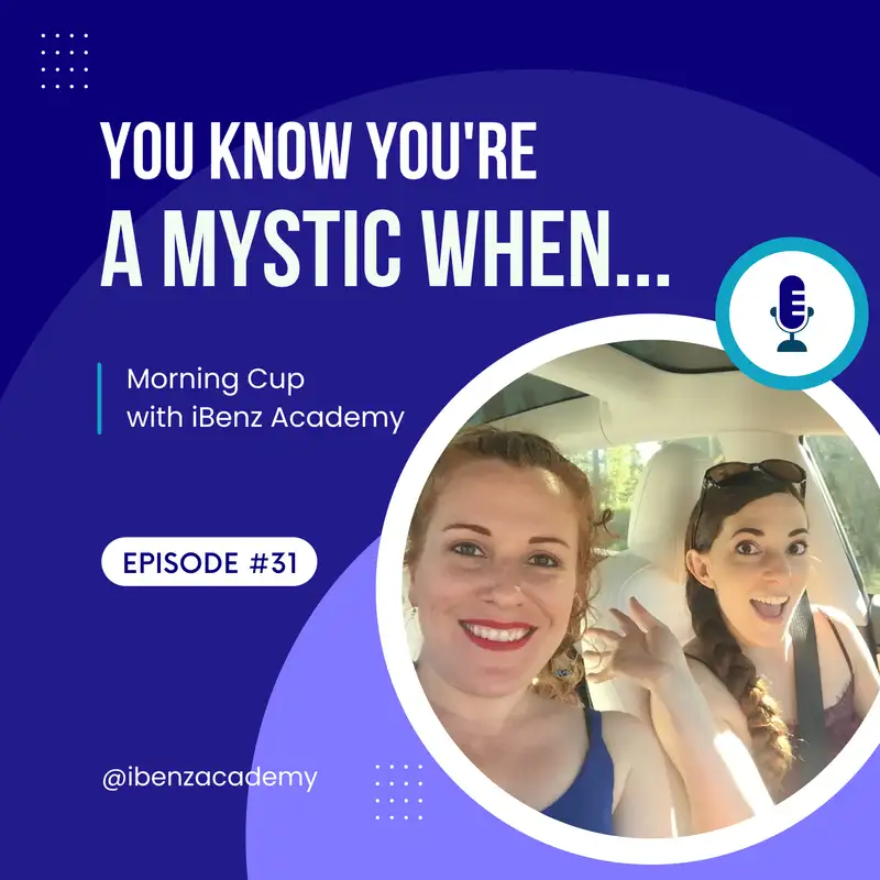 You Know You’re a Mystic When… - Morning Cup with iBenz Academy - Episode 31