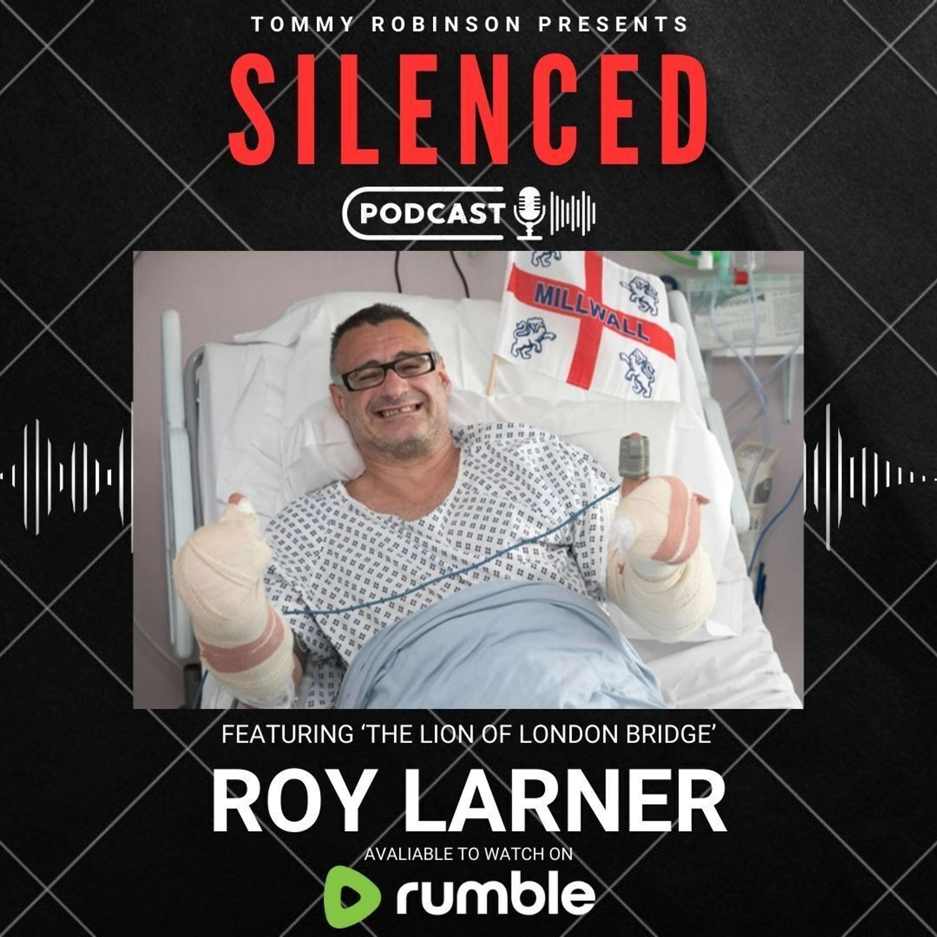 Episode 13 -SILENCED With Tommy Robinson - Roy Larner
