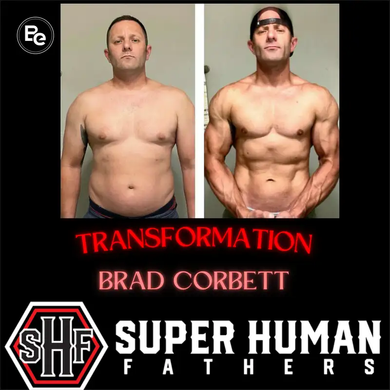 Breaking Old Habits and Building a Stronger Mindset: Brad Corbett's 18-Month Transformation
