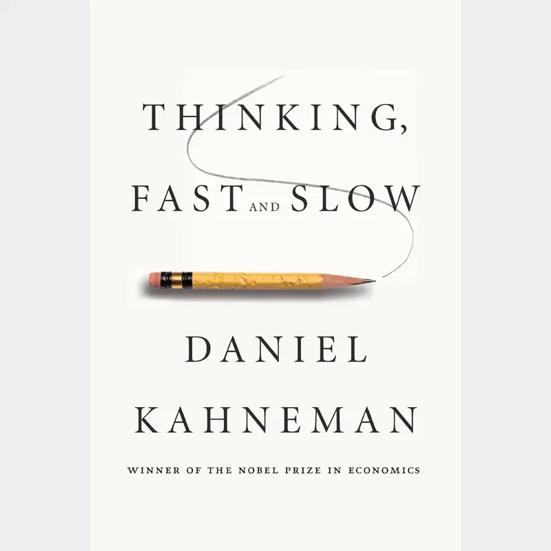 Thinking, Fast and Slow by Daniel Kahneman