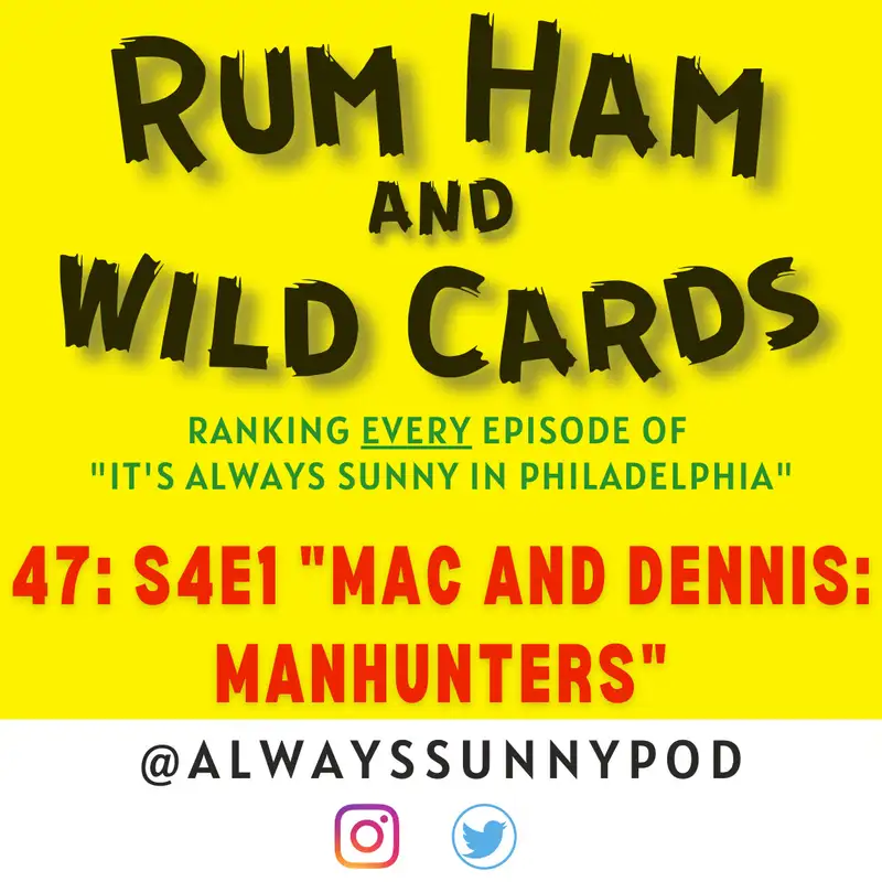 47: S4E1 "Mac and Dennis: Manhunters"