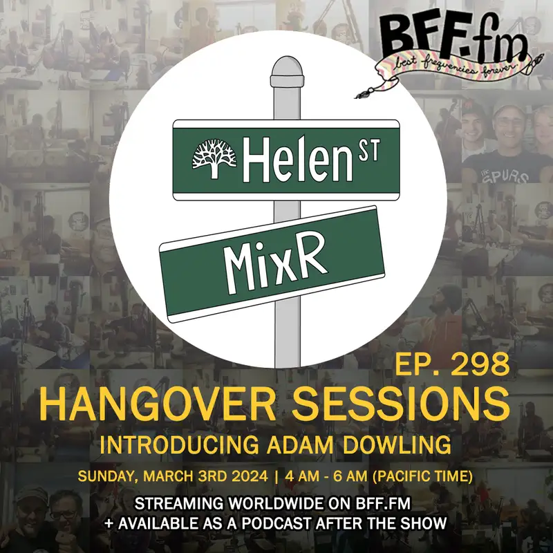 Hangover Sessions 298 Ft. Adam Dowling ~ March 3rd 2024