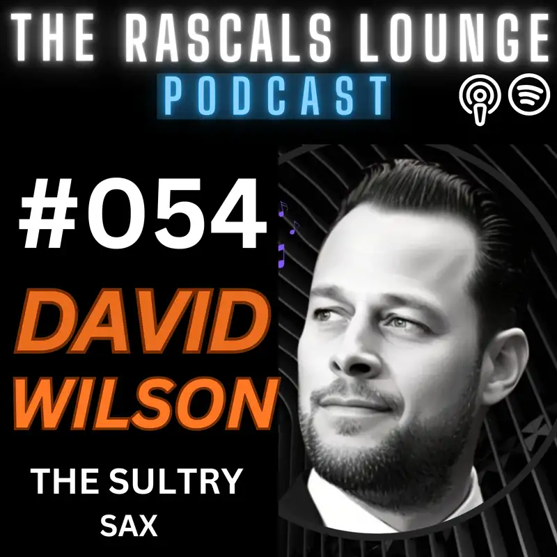 David Wilson, The Sultry Sax | #054