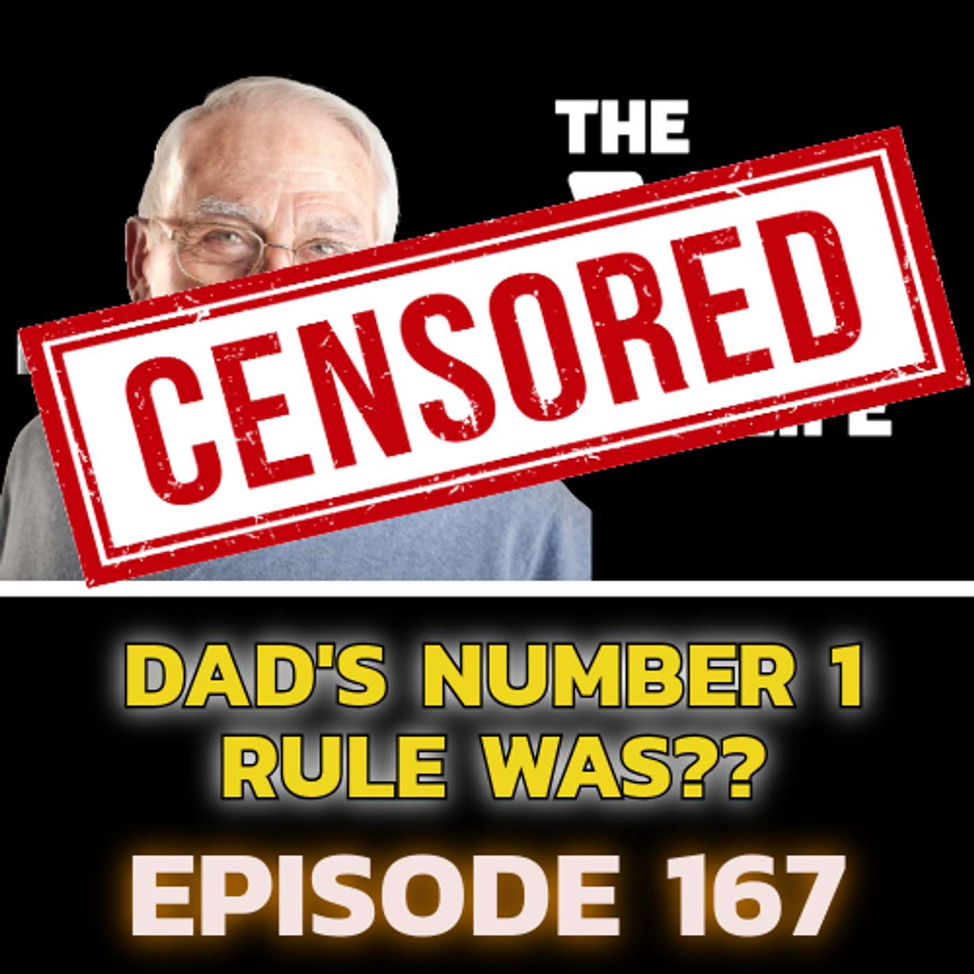 EP 167 - DAD'S NUMBER ONE RULE?