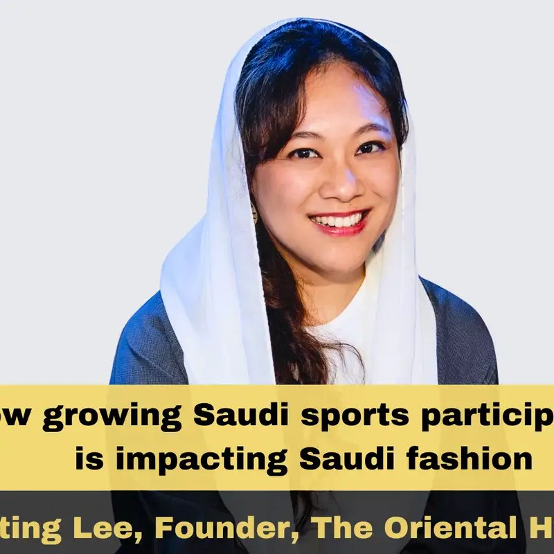 How growing Saudi sports participation is impacting Saudi fashion, with Reiting Lee, Founder, The Oriental Hybrid