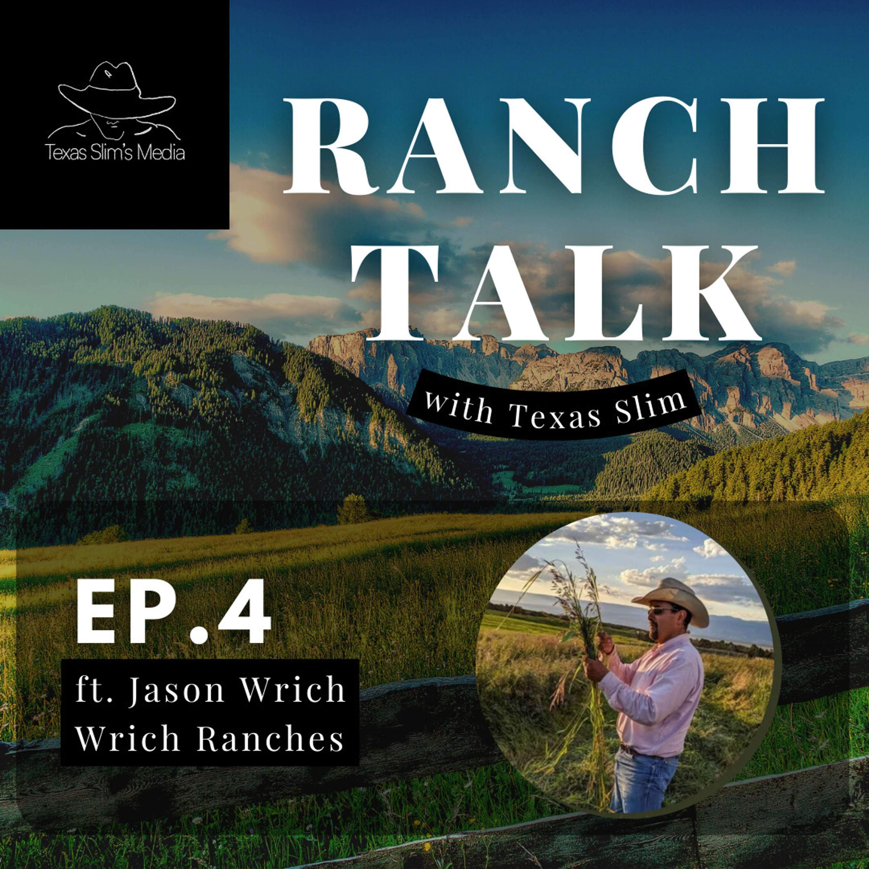 Episode 4 - Ranch Talk ft Jason Wrich (Part II)